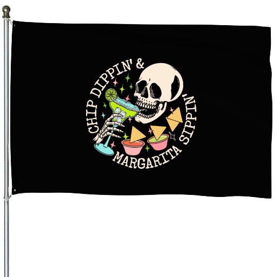 Chip Dippin' And Margarita Sippin' House Flags