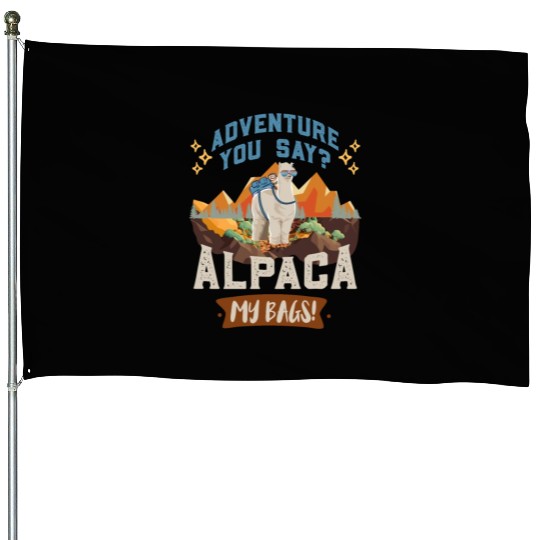 Alpaca my Bags Hiking funny Mountain fan Hiker House Flags