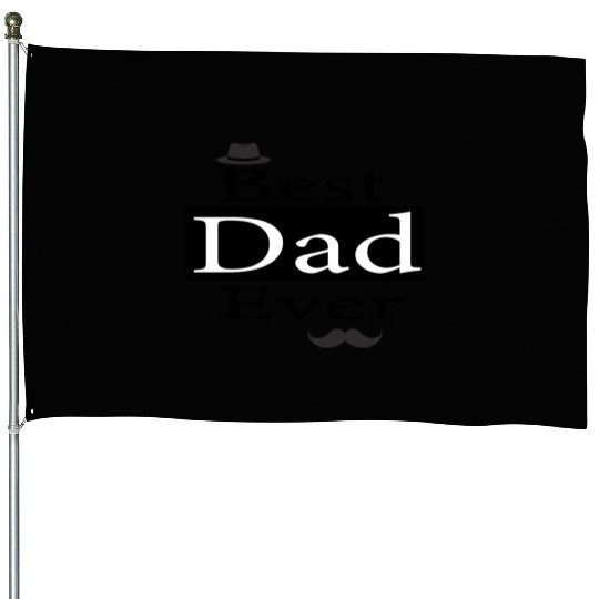 Best Dad Ever, Cute Joke Men Gifts for Daddy House Flags