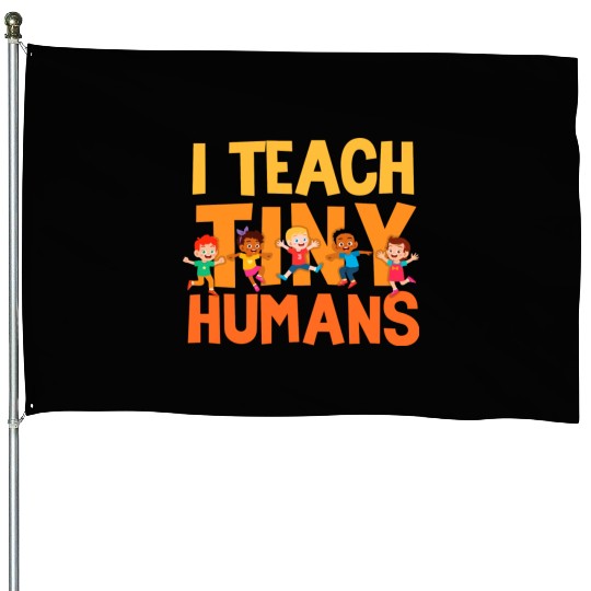 I Teach Tiny Humans Preschool Teacher House Flags
