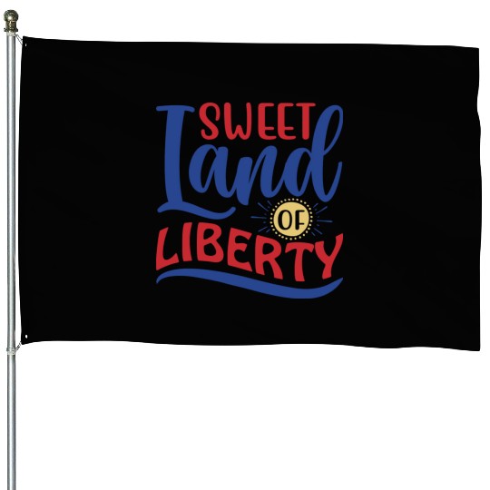 Sweet Land Of Liberty House Flags