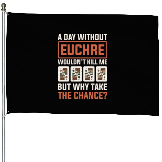 Day Without Euchre Card Game Player Poker Euchre House Flags