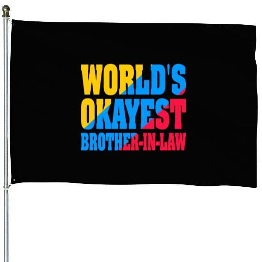 World s Okayest Brother In Law House Flags