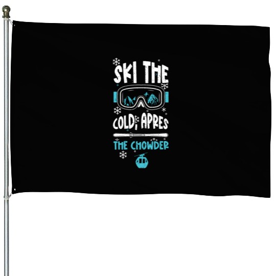 Ski the cold, apres the chowder House Flags