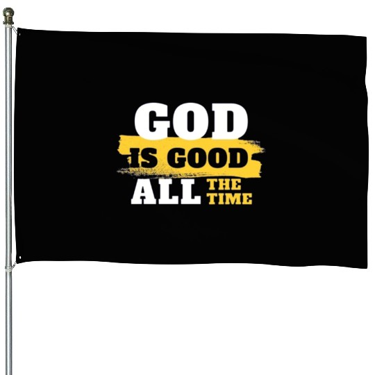 GoD is good House Flags