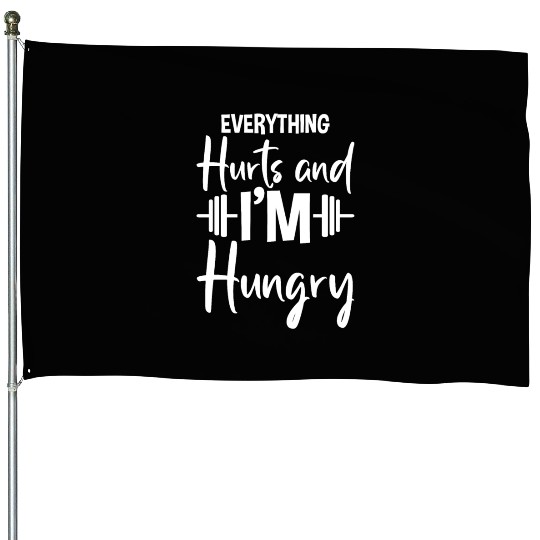 Everything Hurts And I'm Hungry 2 House Flags