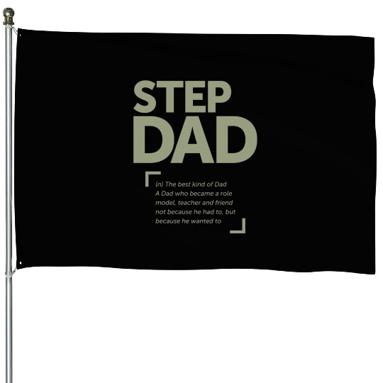 Step Dad - The Best Kind of Dad - Father's Day House Flags