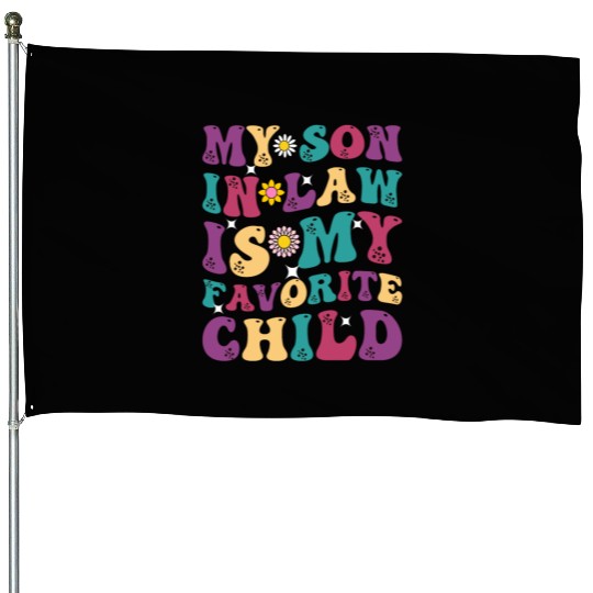 My Son In Law Is My Favorite Child Funny Family Hu House Flags