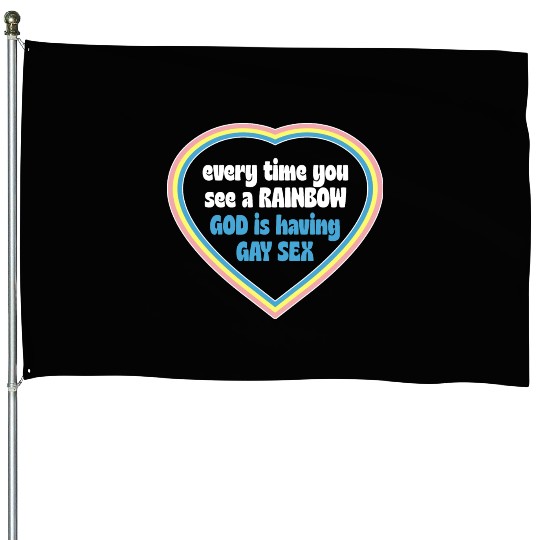 Every Time You See A Rainbow God Is Having Gay sx House Flags