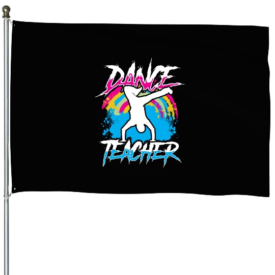 Dance Teacher Teach Dancer Dancing Class House Flags