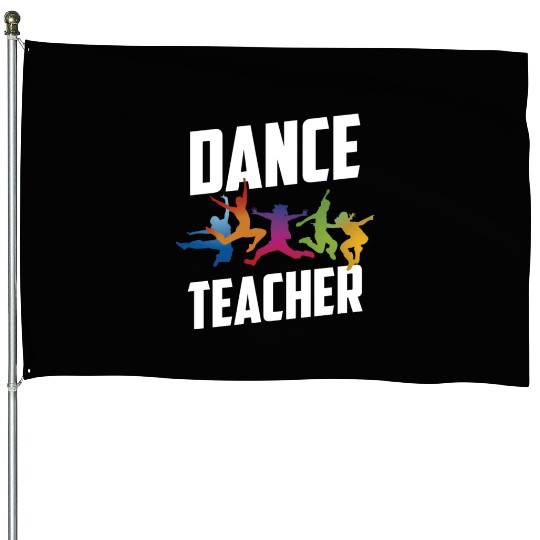 Dance Teacher Class Teach Dancer Dancing House Flags