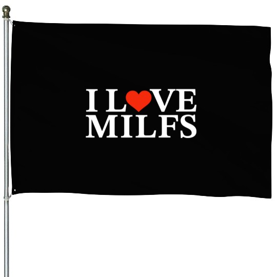 I Love Milfs House Flags
