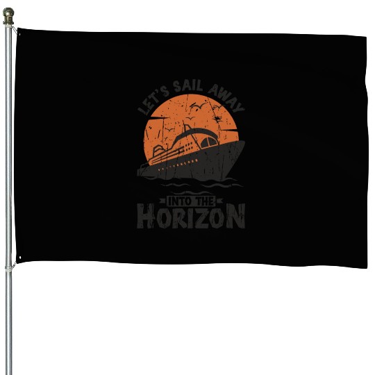 Let's sail away into the horizon - Cruise House Flags