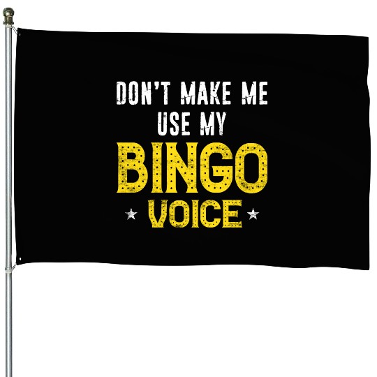 Funny Bingo Player Don t Make Me Use My Bingo House Flags