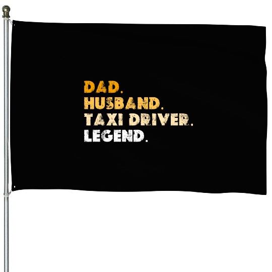 Dad Husband Taxi Driver Legend House Flags