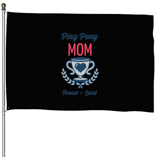 Ping Pong Mom Proud and Loud | Table Tennis Sports House Flags