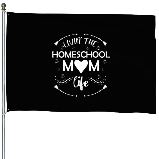 Homeschool Mom Life Teaching Teacher House Flags