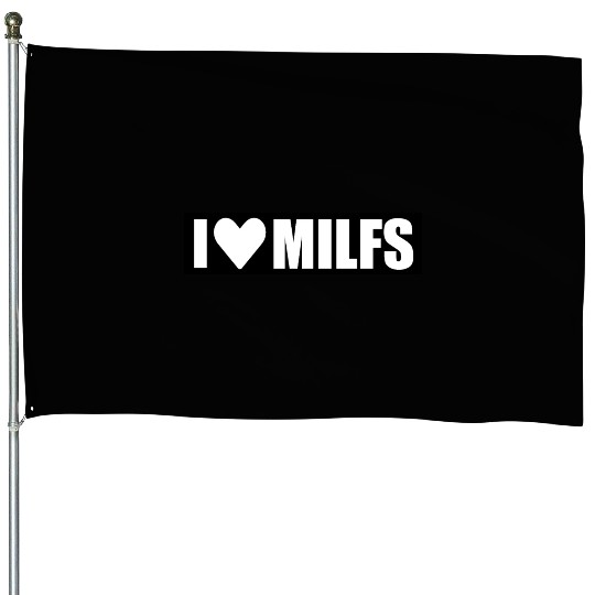 i love milfs black design House Flags