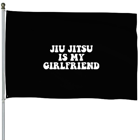 Jiu Jitsu Is My Girlfriend, Funny Fight Design House Flags