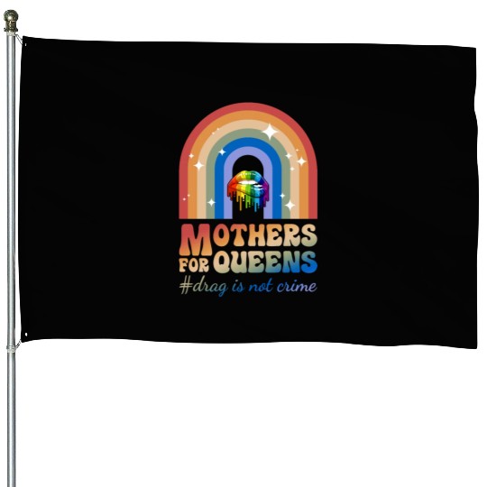 Mothers For Queens Support Drag Is Not A Crime House Flags