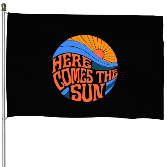 here comes the sun House Flags
