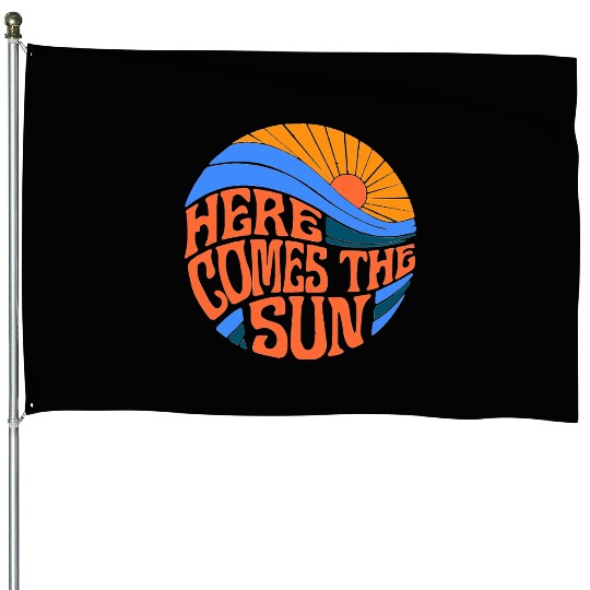 here comes the sun House Flags