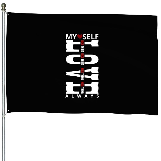 My Self Love Always House Flags