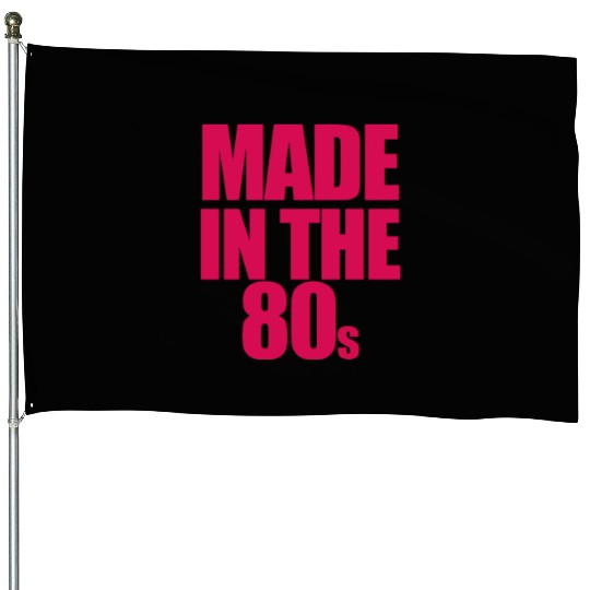 made in the 80s House Flags