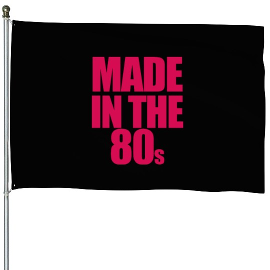 made in the 80s House Flags