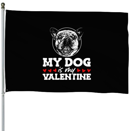 My Dog Is My Valentine Date Cute Doggy House Flags
