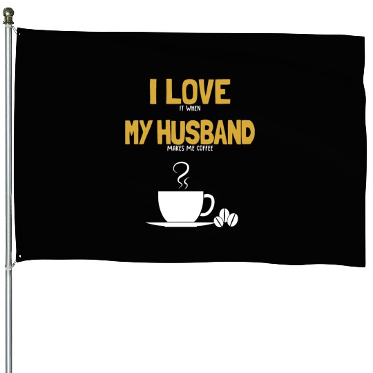 I love my Husband Coffee Queen Latte Art Barista House Flags