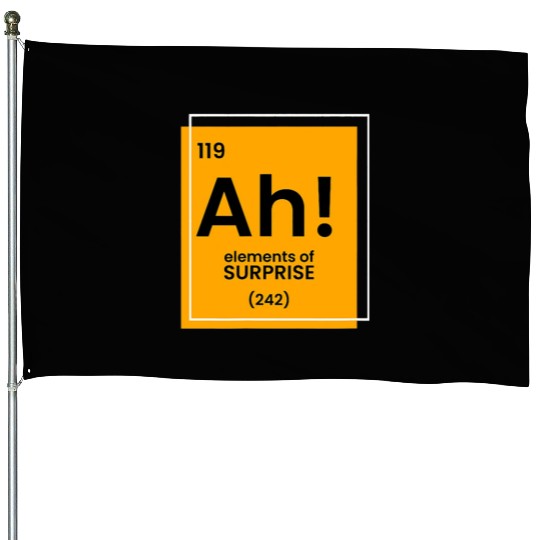 Ah Element of surprise funny Chemist merch funny c House Flags
