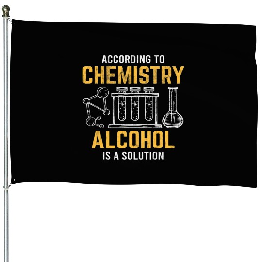 Alcohol Is A Solution Chemistry Science Chemist House Flags