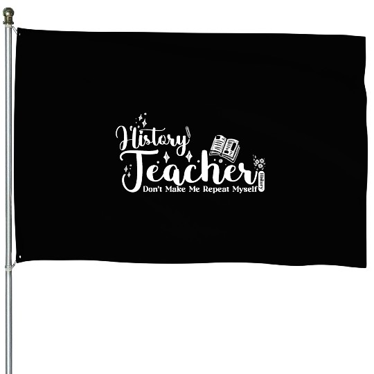History Teacher Funny School House Flags