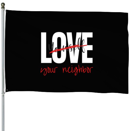 Love Your Neighbor House Flags
