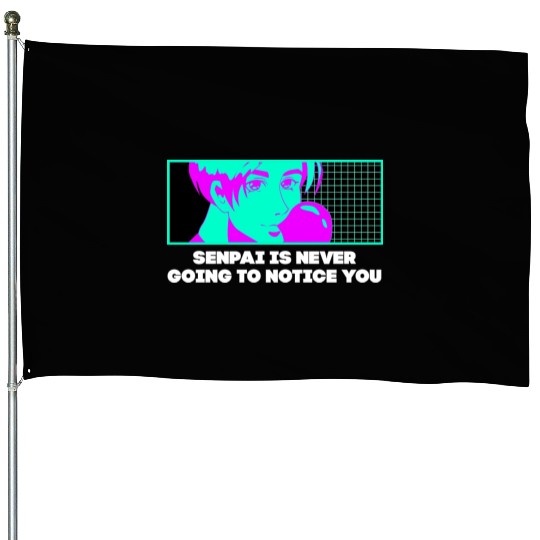Senpai Is Never Going to Notice You Anime Funny Ma House Flags