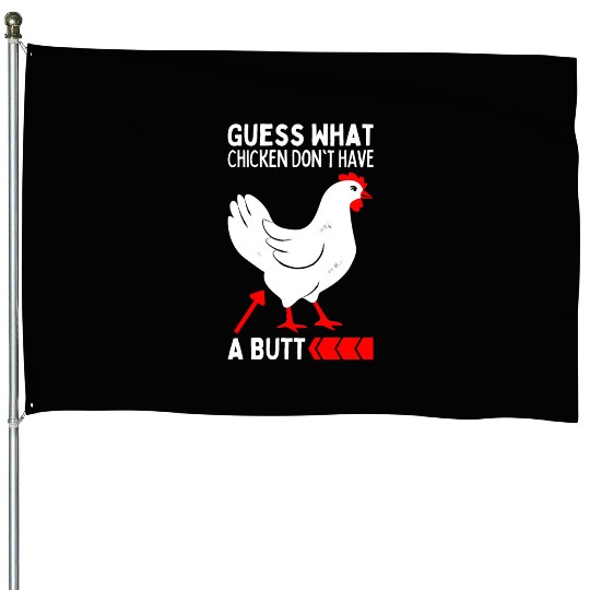 Guess What Chickens Don't Have A Butt Chicken Meme House Flags