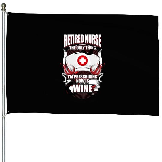Funny Retired Nurse Wine Lover Nurse House Flags
