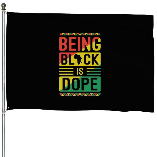 Being Black Is Dope Black History Month Colors House Flags
