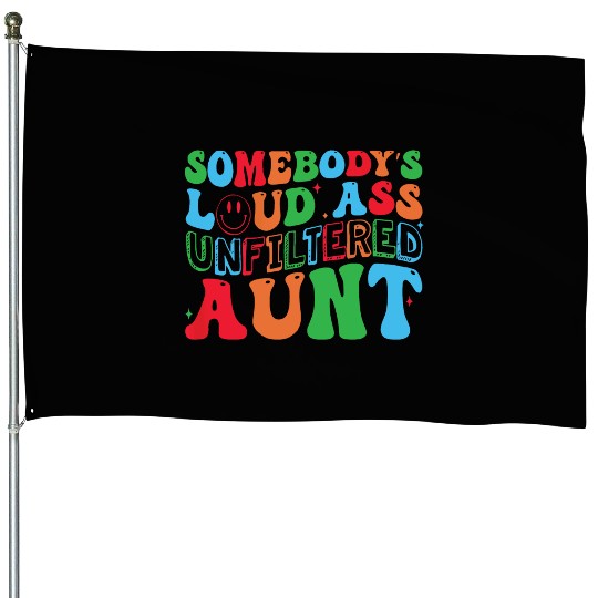 Somebody s Loud Ass Unfiltered Aunt Retro Groovy House Flags