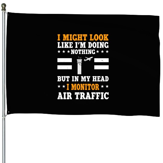 Funny Air Traffic Controller Humor Aviation Safety House Flags