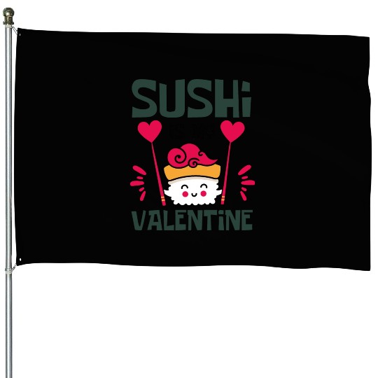 Sushi is my Valentine A Cute and Funny House Flags