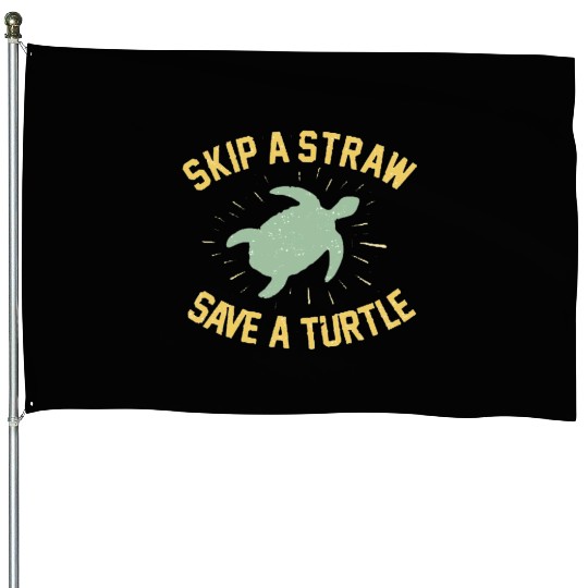Skip a Straw Save a Turtle House Flags