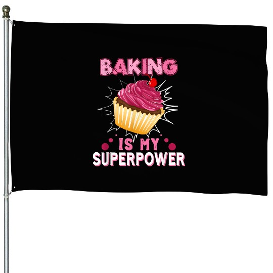 Baking Is My Superpower Delicious Cupcake Baker House Flags