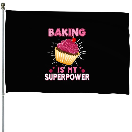 Baking Is My Superpower Delicious Cupcake Baker House Flags