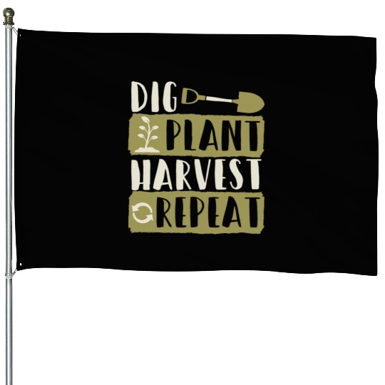 Dig Plant Harvest Repeat Local Farm Lover Funny House Flags