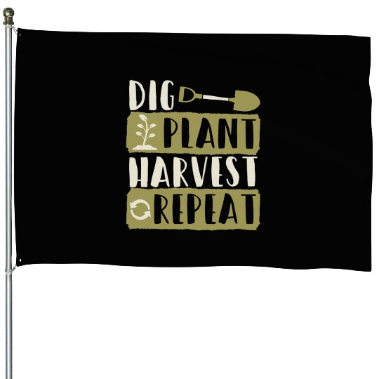 Dig Plant Harvest Repeat Local Farm Lover Funny House Flags