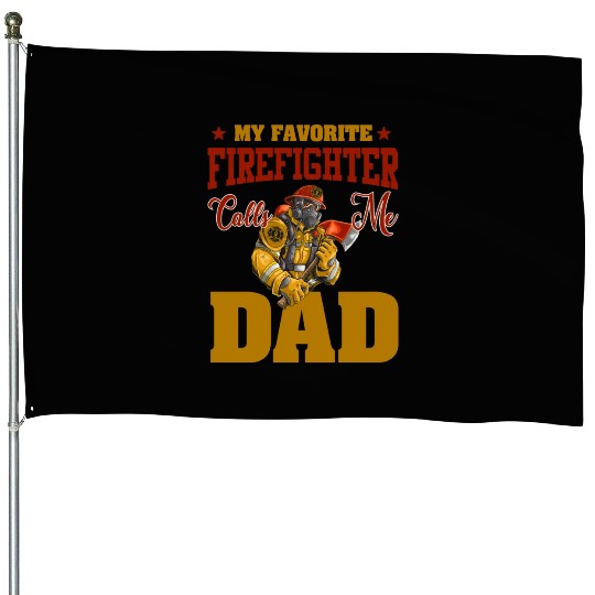 My Favorite Firefighter Calls Me Dad House Flags