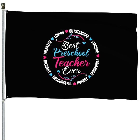 Best Preschool Teacher Ever House Flags