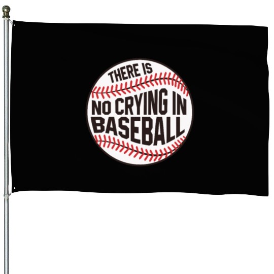 Baseball There is no crying in Baseball House Flags